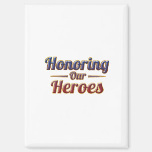 Honoring Our Heroes / Fridge Magnet
