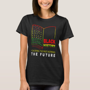 Honoring Past Inspiring Future African Black Histo T-Shirt