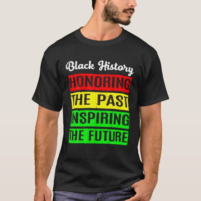 Honoring Past Inspiring Future African Black Histo T-Shirt (Front)
