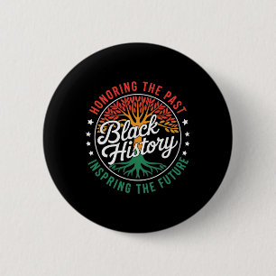Honoring The Past Inspiring The Future, Black Hist 6 Cm Round Badge