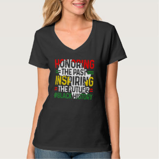 Honoring the past Inspiring the future Black Hist T-Shirt