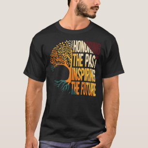 Honoring The Past Inspiring The Future T-Shirt