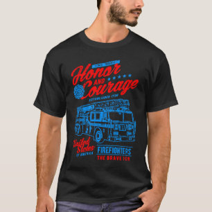 Honour and Courage Firefighter Fire Dept Fire Truc T-Shirt