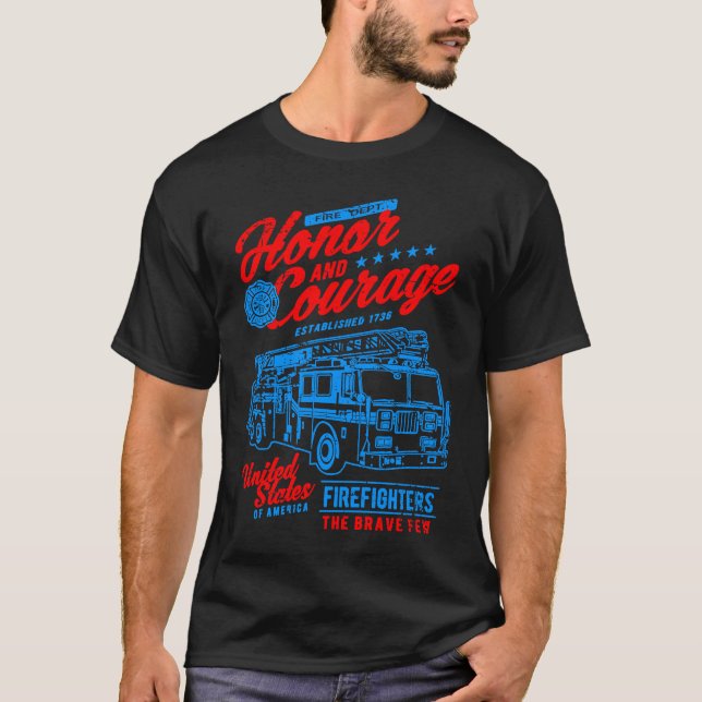 Honour and Courage Firefighter Fire Dept Fire Truc T-Shirt (Front)