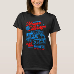 Honour and Courage Firefighter Fire Dept Fire Truc T-Shirt