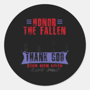 Honour The Fallen Thank God Such Men Lived Classic Round Sticker