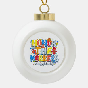 Honour The Workers Happy Labour Day Ceramic Ball Christmas Ornament