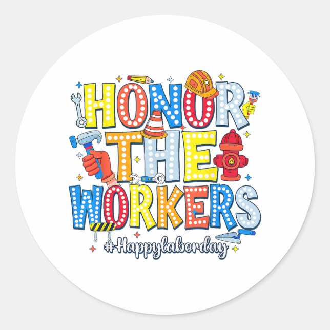 Honour The Workers Happy Labour Day Classic Round Sticker (Front)