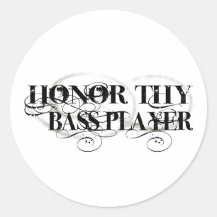 Honour Thy Bass Player Classic Round Sticker