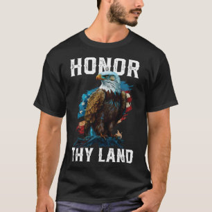 Honour Thy Land American Bald Eagle America USA Fl T-Shirt