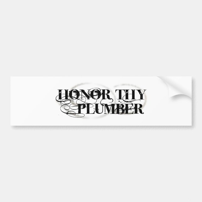 Honour Thy Plumber Bumper Sticker (Front)