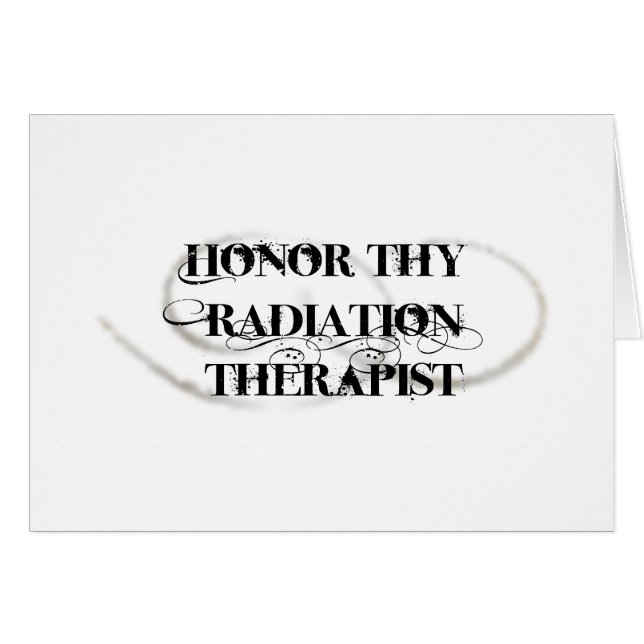 Honour Thy Radiation Therapist (Front Horizontal)