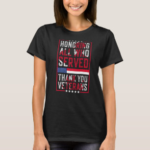 Honouring All Who Served Thank You Veterans Day Am T-Shirt