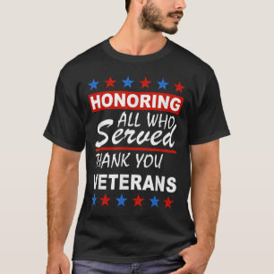 Honouring All Who Served, Thank You Veterans Day  T-Shirt