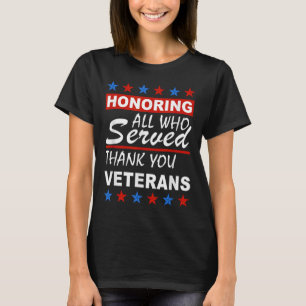 Honouring All Who Served, Thank You Veterans Day  T-Shirt