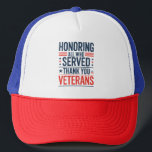 Honouring All Who Served Thank You Veterans Day  Trucker Hat<br><div class="desc">Honouring All Who Served Thank You Veterans Day American Flag</div>