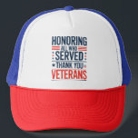 Honouring All Who Served Thank You Veterans Day  Trucker Hat<br><div class="desc">Honouring All Who Served Thank You Veterans Day American Flag</div>