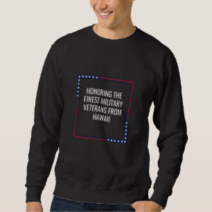 Honouring Hawaii Veterans Finest Military Apprecia Sweatshirt