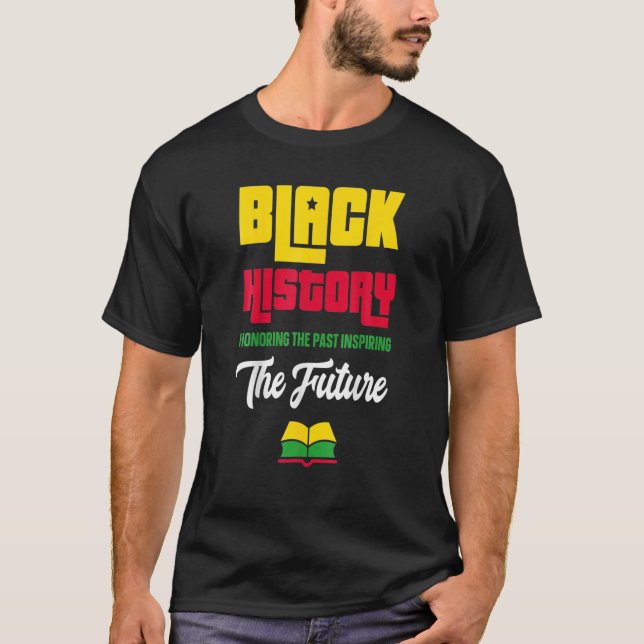Honouring Past Inspiring Future Black History Mont T-Shirt (Front)