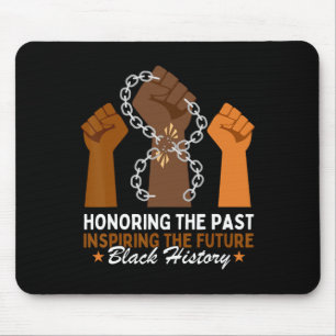 Honouring The Past Inspiring The Future Black Hist Mouse Pad