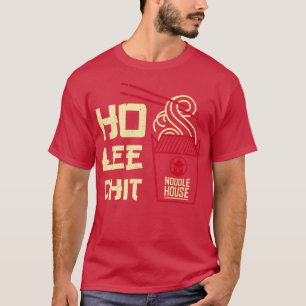 Hoo Lee Chit Noodle House Funny Saying T-Shirt