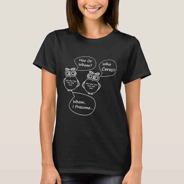 Hoo Or Whom Funny Owl Grammar T-Shirt (Front)