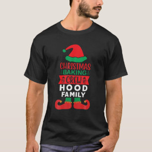 Hood Family Christmas Baking Crew Matching Elf T-Shirt