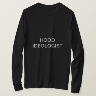 HOOD IDEOLOGIST (TM)  T-Shirt