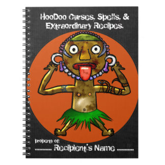 HooDoo Curses, Spells and Extraordinary Recipes Spiral Notebook