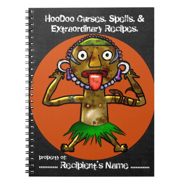 HooDoo Curses, Spells and Extraordinary Recipes Spiral Notebook (Front)