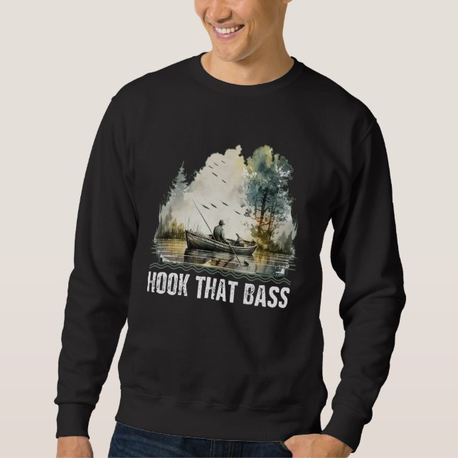 Hook That Bass Fly Fishing Hunting Angling Hunter  Sweatshirt (Front)