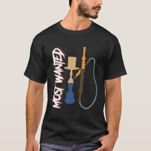 Hookah Most Wanted Shisha  Idea For Men Shisha Is  T-Shirt