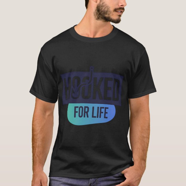 Hooked for Life T-Shirt (Front)