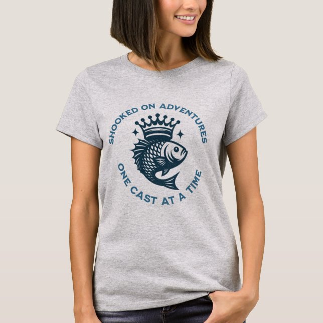 Hooked on Adventures, One Cast at a Time	 T-Shirt (Front)
