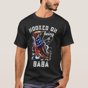 Hooked On Being A Baba 4th Of July Fishing Grandpa T-Shirt