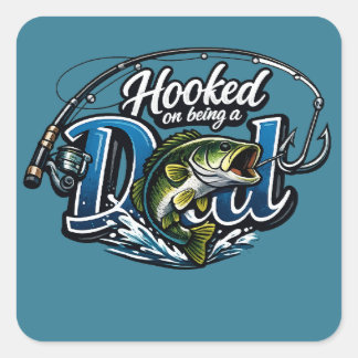 Hooked On Being A Dad - Funny Fishing Father's Day Square Sticker