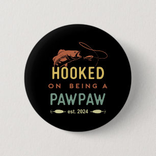 Hooked On Being A Pawpaw Est 2024 First Time Grand 6 Cm Round Badge