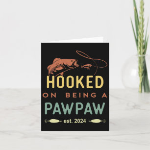 Hooked On Being A Pawpaw Est 2024 First Time Grand Card