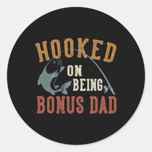 Hooked On Being Bonus Dad Father's Day Fishing Bon Classic Round Sticker