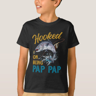 Hooked On Being Pap Pap Funny Fishing Fathers Day  T-Shirt