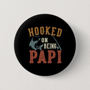Hooked On Being Papi Father's Day Fishing Papi  6 Cm Round Badge