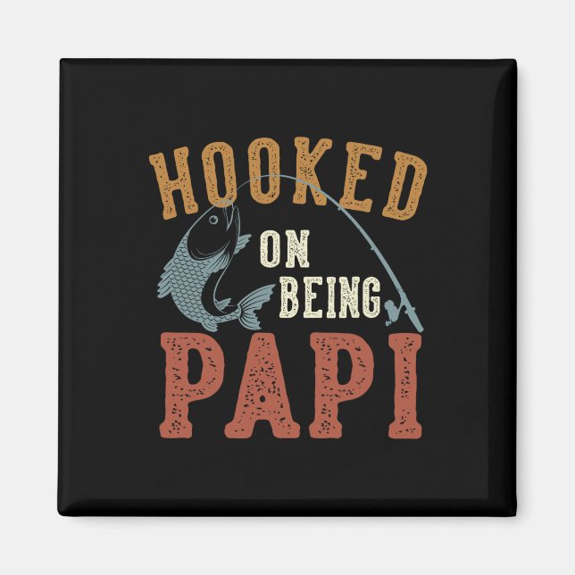 Hooked On Being Papi Father's Day Fishing Papi  Magnet (Front)