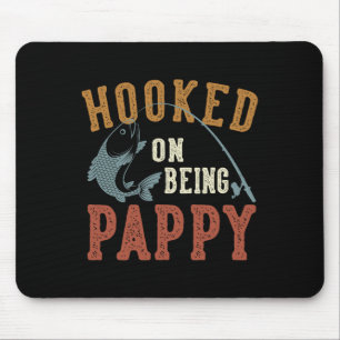 Hooked On Being Pappy Father's Day Fishing Pappy Mouse Pad