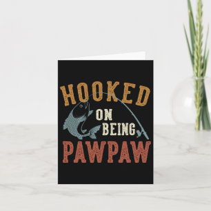 Hooked On Being Pawpaw Father's Day Fishing Pawpaw Card