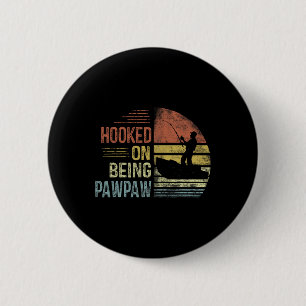 Hooked On Being Pawpaw Fishing Gifts Pawpaw Father 6 Cm Round Badge