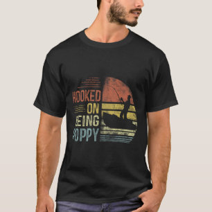 Hooked On Being Poppy Fishing Gifts Poppy Father's T-Shirt