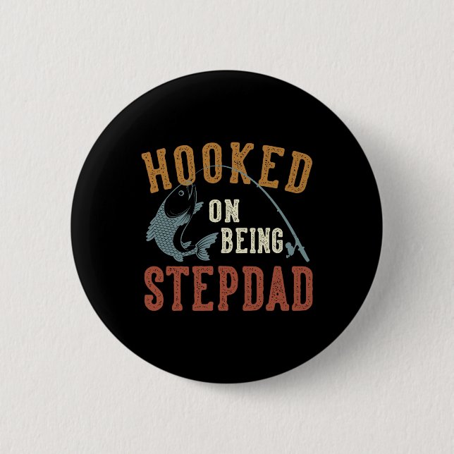 Hooked On Being Stepdad Father's Day Fishing Stepd 6 Cm Round Badge (Front)