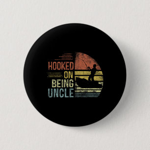 Hooked On Being Uncle Fishing Gifts Uncle Father's 6 Cm Round Badge