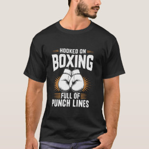 Hooked On Boxing Full Of Punch Lines Boxer Sports T-Shirt