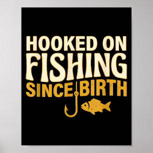 Hooked on fishing since birth funny fisherman poster